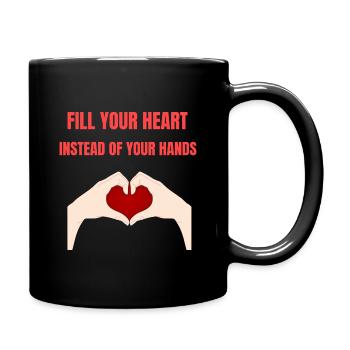 Fill your heart not your hands. - Full Color Mug - black - Right