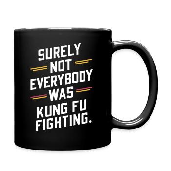 Surely Not Everybody Was Kung Fu Fighting - Full Color Mug - black - Right