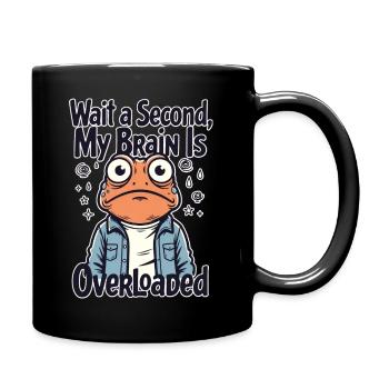 Wait a Second My Brain Is Overloaded Funny Quote - Full Color Mug - black - Right