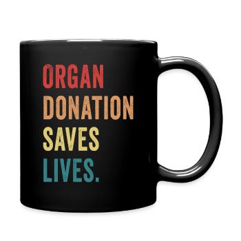 Organ Donation Saves Lives Organ Donor Awareness - Full Color Mug - black - Right