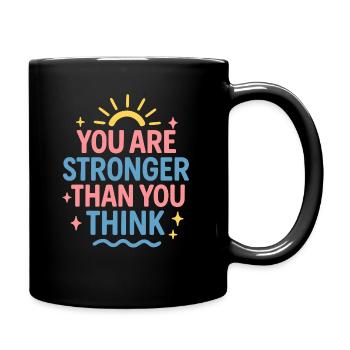 You Are Stronger Than You Think – Motivational Quo - Full Color Mug - black - Right