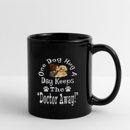 One Dog Hug A Day Keeps The Doctor Away - Full Color Mug
