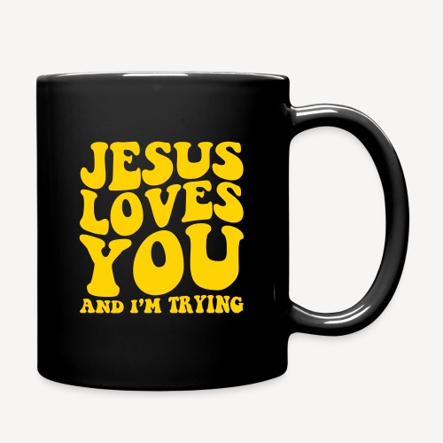 JESUS LOVES YOU AND I'M TRYING - Full Color Mug
