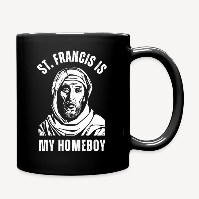 ST FRANCIS IS MY HOMEBOY