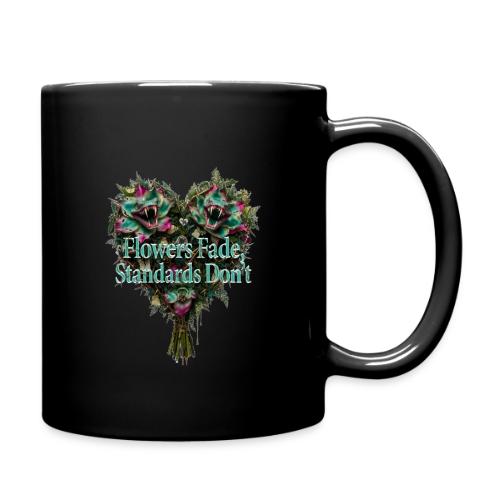 Flowers Fade, Standards Don't T-Shirt - Full Color Mug