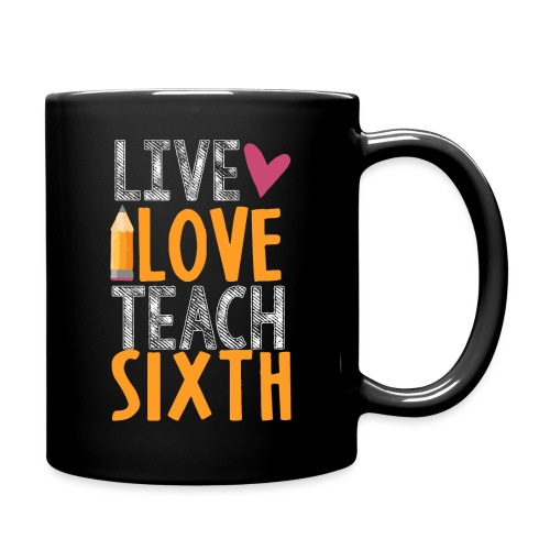Live Love Teach Sixth Grade Teacher T-Shirts - Full Color Mug