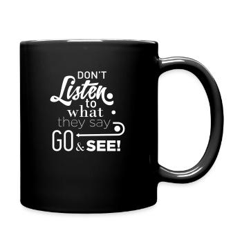 Don't listen to what they say go see - Full Color Mug - black - Right