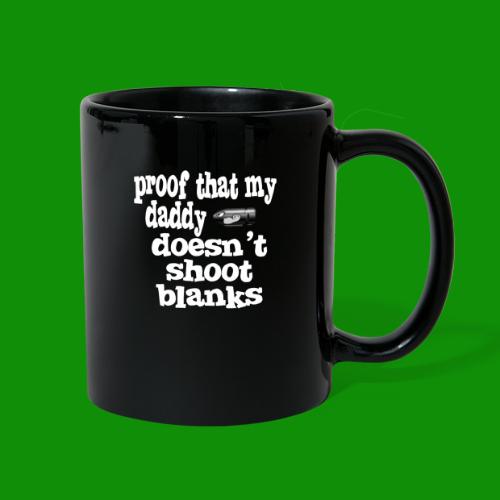 Proof Daddy Doesn't Shoot Blanks - Full Color Mug