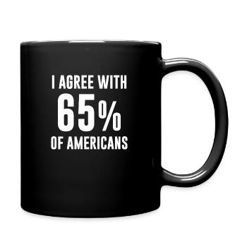 I Agree with 65% of Americans Campaign Sign - Full Color Mug - black - Right