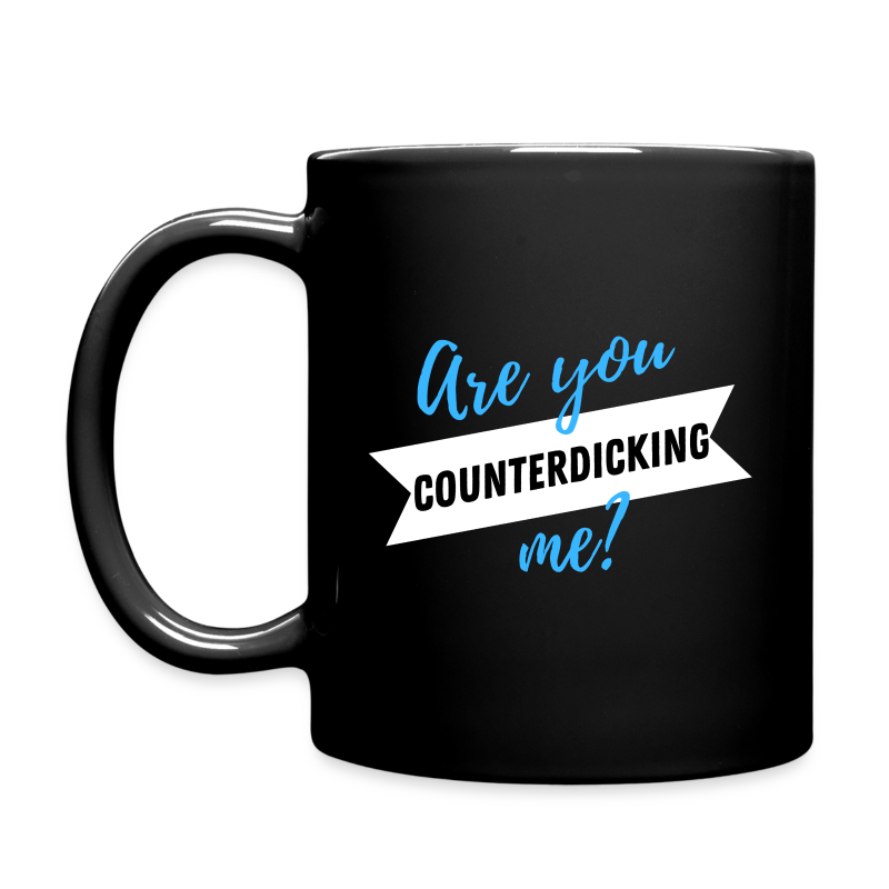 Are You CounterDICKING Me?! (Dark Tee) - Full Color Mug