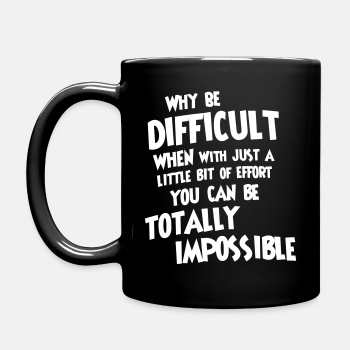 Why be difficult