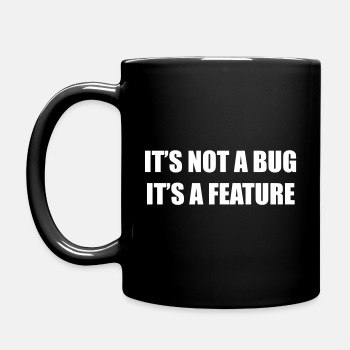 It's not a bug - it's a feature - Coffee Mug