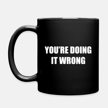 You're doing it wrong - Coffee Mug
