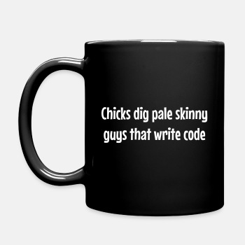 Chicks dig pale skinny guys that write code - Coffee Mug