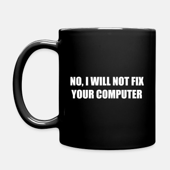No, I will not fix your computer - Coffee Mug