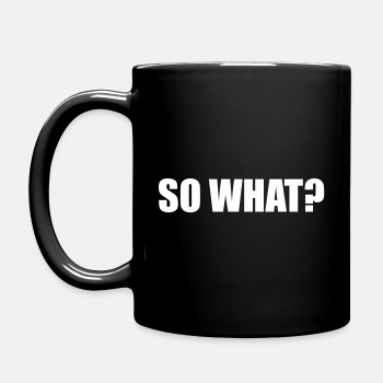 So what? - Coffee Mug