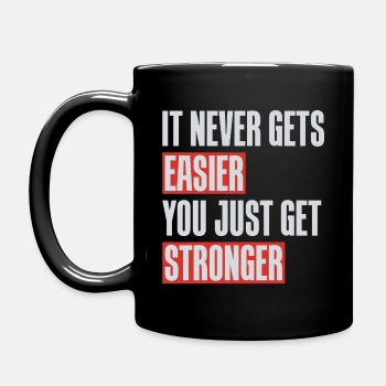It never gets easier you just get stronger - Coffee Mug