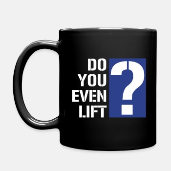 Do you even lift? - Coffee Mug