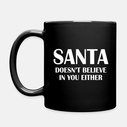 Santa doesn't believe in you either!