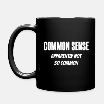 Common sense - Apparently not so common - Coffee Mug
