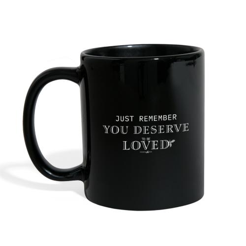 You Deserve To Be Loved - Full Color Mug