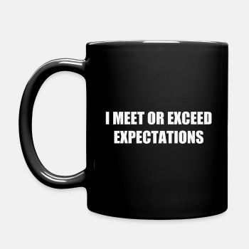 I meet or exceed expectations - Coffee Mug