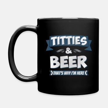 Titties And Beer - That's Why I'm Here - Coffee Mug