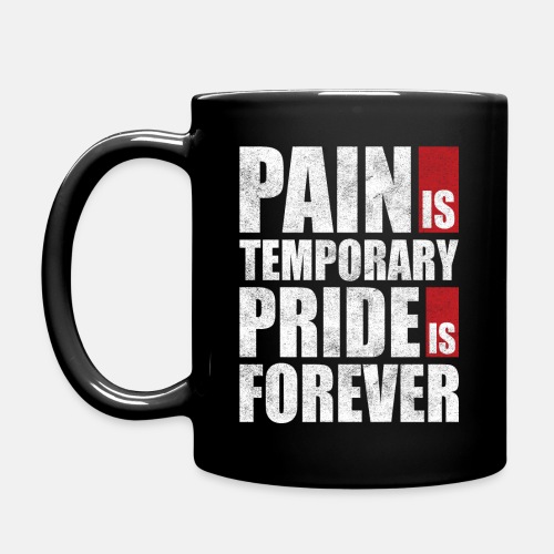 Pain is temporary - Pride is forever