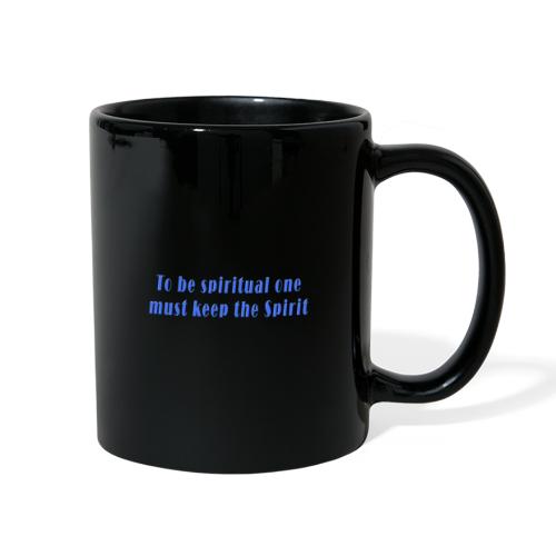 To Be Spiritual One Must Keep the Spirit - quote - Full Color Mug