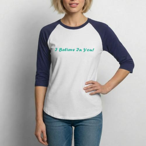 I Believe In You! - Unisex Baseball T-Shirt