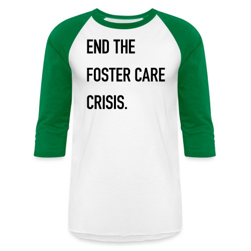 End The Foster Care Crisis - Unisex Baseball T-Shirt