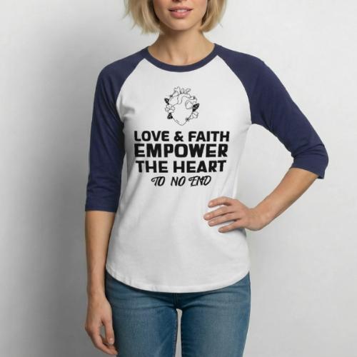 Love & Faith Empower The Heart To No End - Unisex Baseball T-Shirt