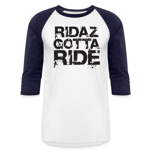 Ridaz Gotta Ride - Unisex Baseball T-Shirt