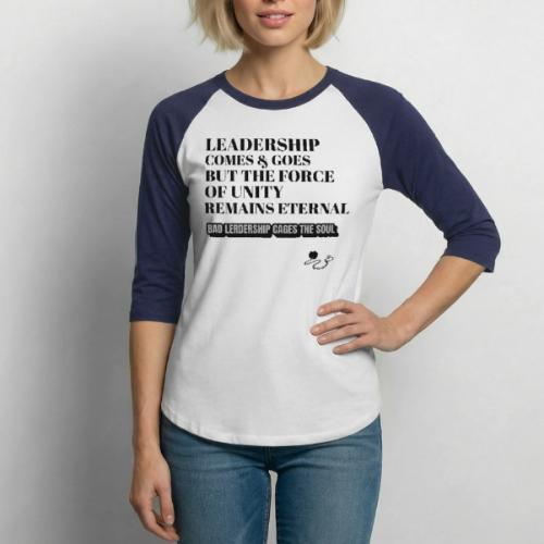 Leadership Comes & Goes - Unisex Baseball T-Shirt