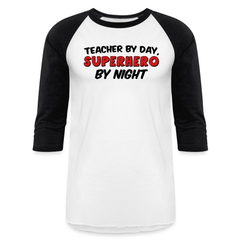 Teacher and Superhero - Unisex Baseball T-Shirt