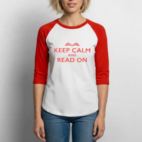 Keep Calm and Read On - Unisex Baseball T-Shirt