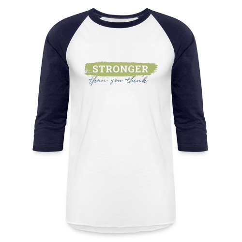 Stronger Than You Think - Unisex Baseball T-Shirt