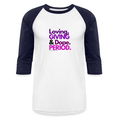 Loving, giving & dope. Period T-Shirt - Unisex Baseball T-Shirt