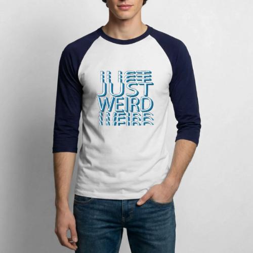 Just Weird - Unisex Baseball T-Shirt