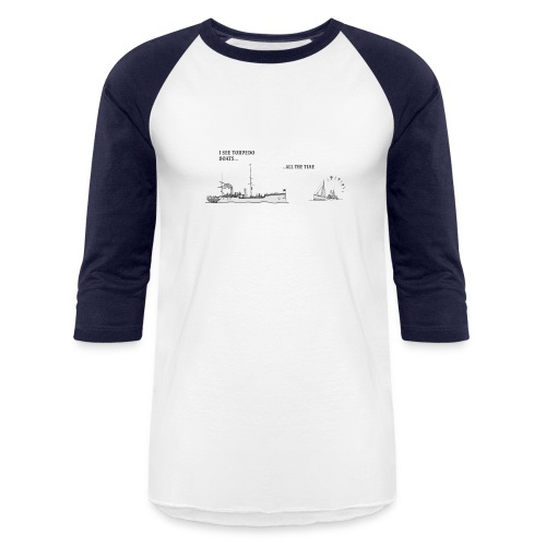 I see torpedo boats ... all the time (Dark Text) - Unisex Baseball T-Shirt