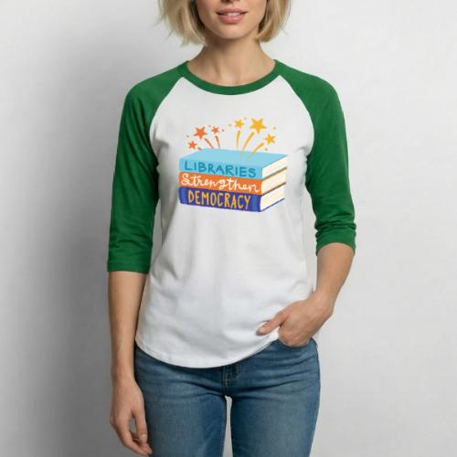 Libraries Strengthen Democracy - Unisex Baseball T-Shirt