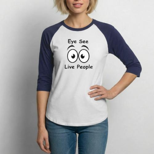 Eye See Live People - Unisex Baseball T-Shirt