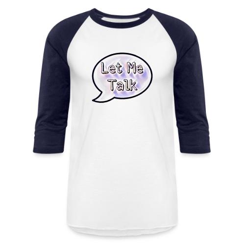 Let Me Talk - Unisex Baseball T-Shirt