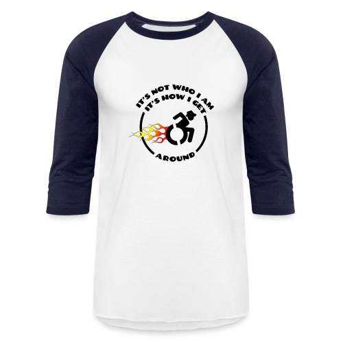 Not who i am, how i get around with my wheelchair - Unisex Baseball T-Shirt