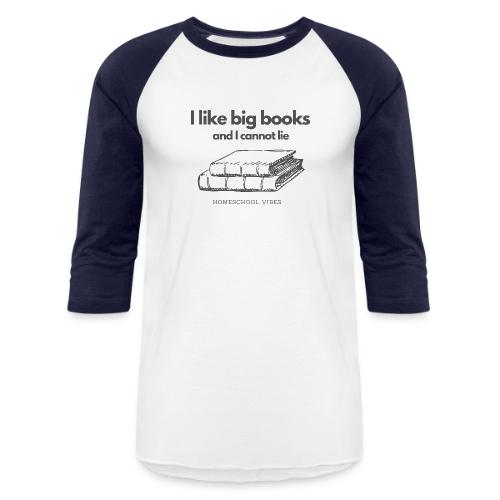 I like Big Books and I Cannot Lie - T-shirt de baseball unisexe