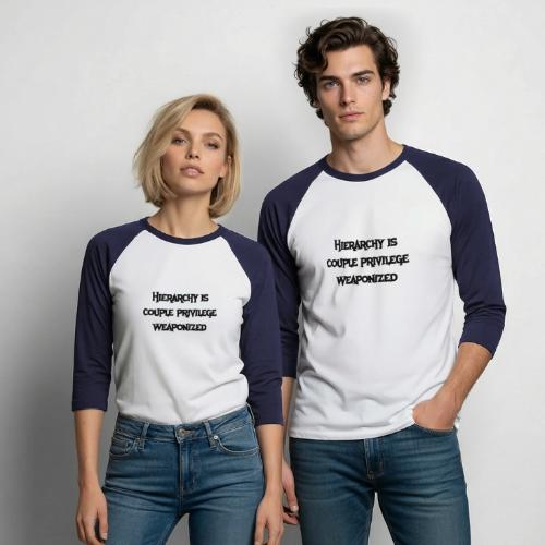 Hierarchy Is Couple Privilege Weaponized - Unisex Baseball T-Shirt