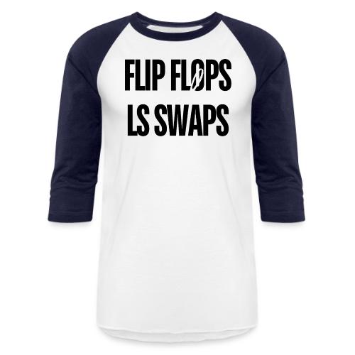Flip Flops & LS Swaps - Unisex Baseball T-Shirt