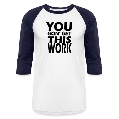 youngongetthiswork - Unisex Baseball T-Shirt