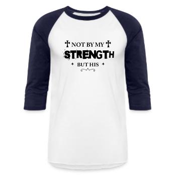 Not By My Strength But His Bible Quote Jesus Lover - Unisex Baseball T-Shirt - white/navy - Front - AI Model Female 172 light (172cm) & AI Model Male 178 light (178cm)