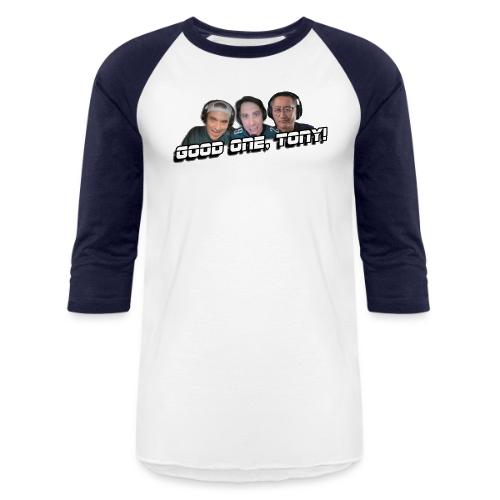 GOOD ONE, TONY! (with Fusco Show back) - Unisex Baseball T-Shirt